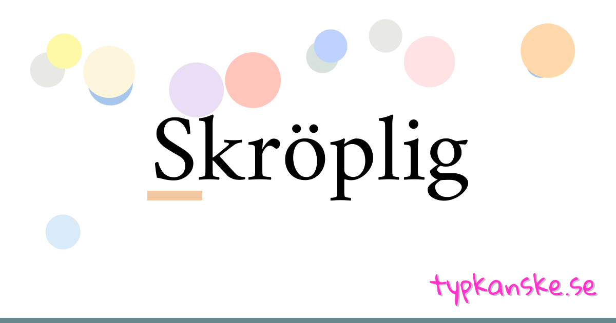 Skröplig synonymer korsord betyder förklaring och användning