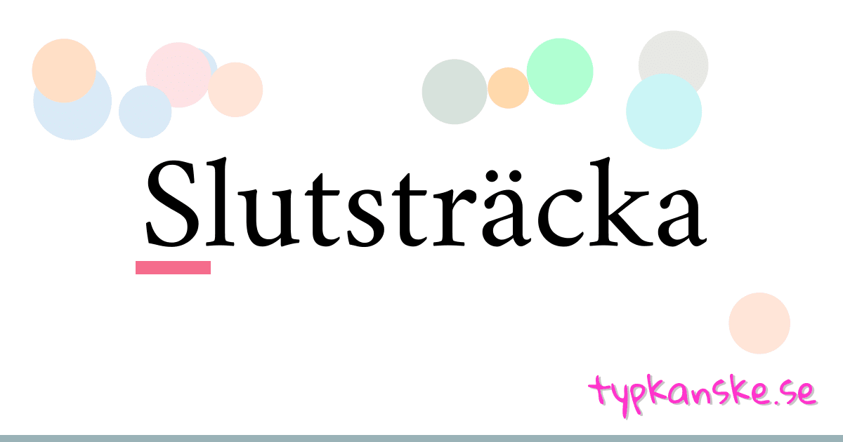 Slutsträcka synonymer korsord betyder förklaring och användning
