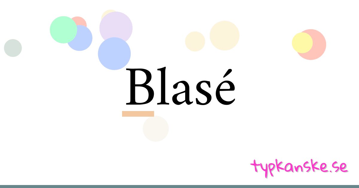 Blasé synonymer korsord betyder förklaring och användning