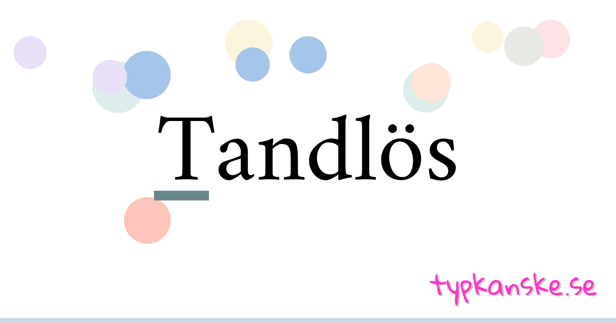 Tandlös synonymer korsord betyder förklaring och användning