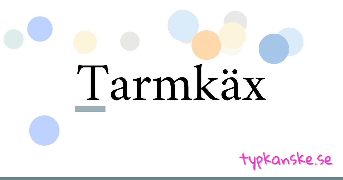 Tarmkäx synonymer korsord betyder förklaring och användning