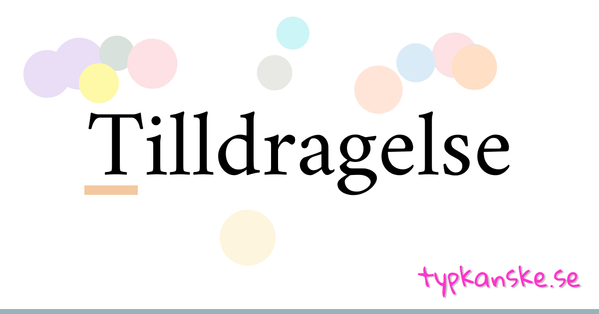 Tilldragelse synonymer korsord betyder förklaring och användning