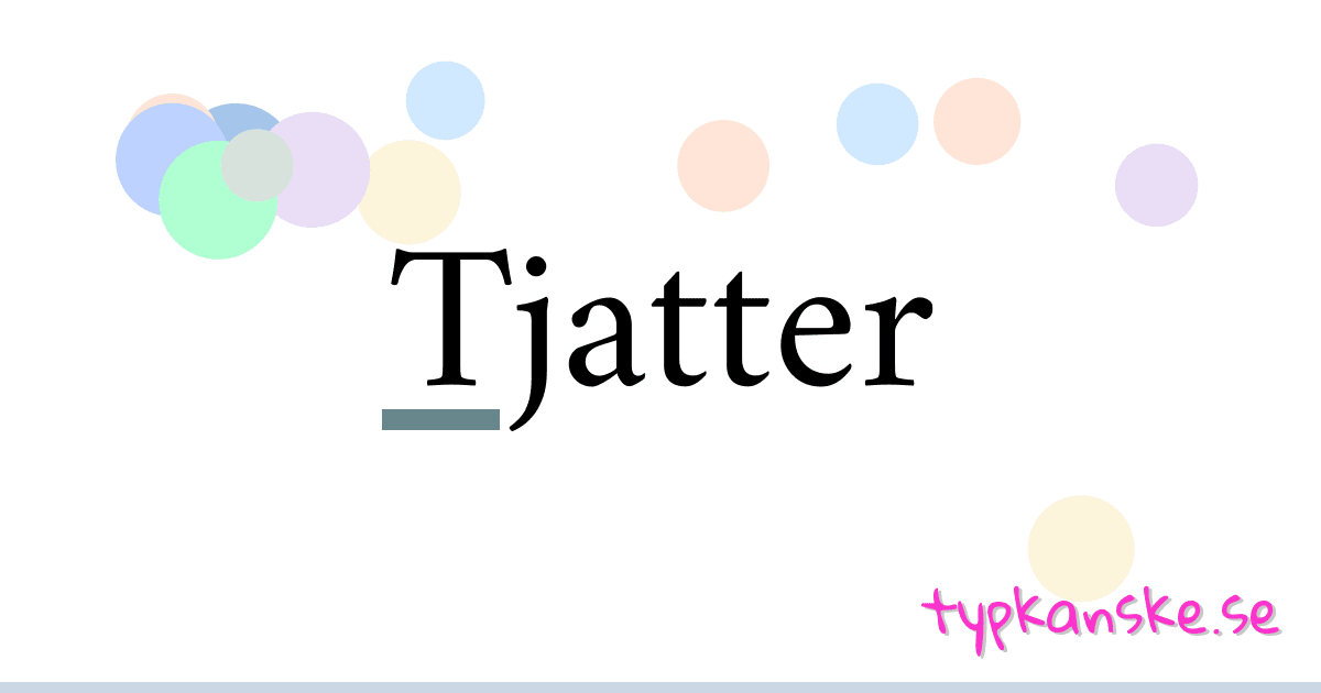 Tjatter synonymer korsord betyder förklaring och användning